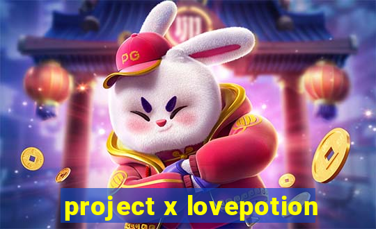 project x lovepotion